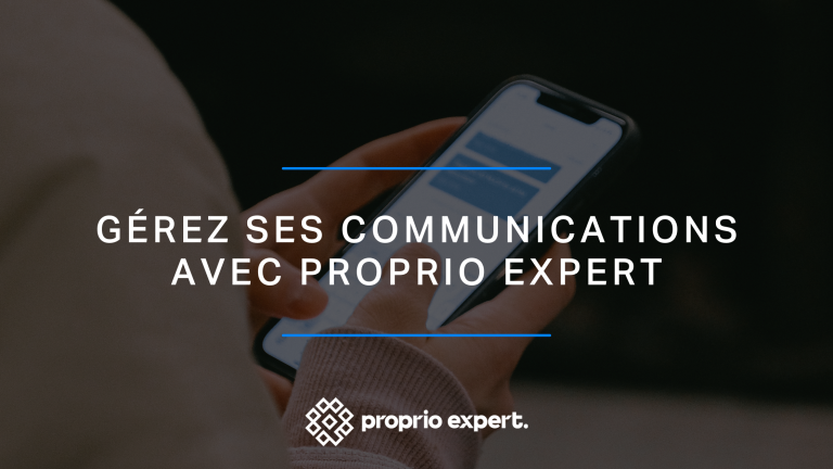 Gérez ses communications avec Proprio Expert