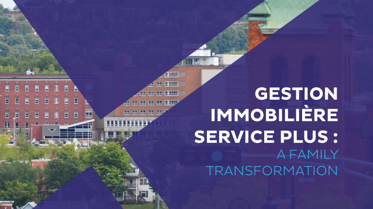 Gestion Immobilière Service Plus: a family transformation