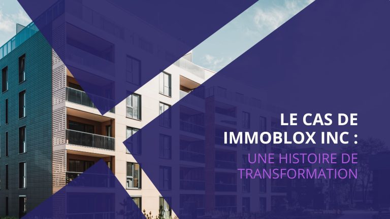Le cas de Immoblox Inc : une histoire de transformation